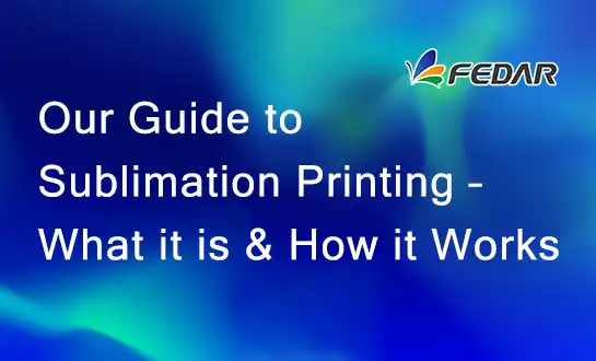 Our Guide to Sublimation Printing – What it is & How it Works